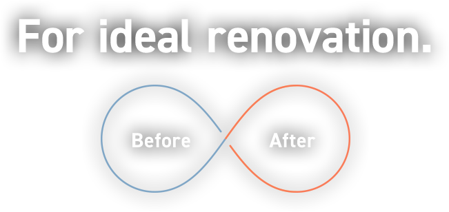 For ideal renovation. Before After